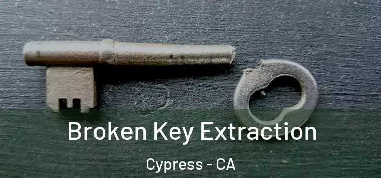  Broken Key Extraction Cypress - CA