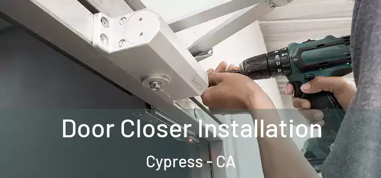  Door Closer Installation Cypress - CA