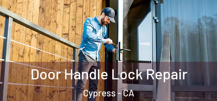 Door Handle Lock Repair Cypress - CA