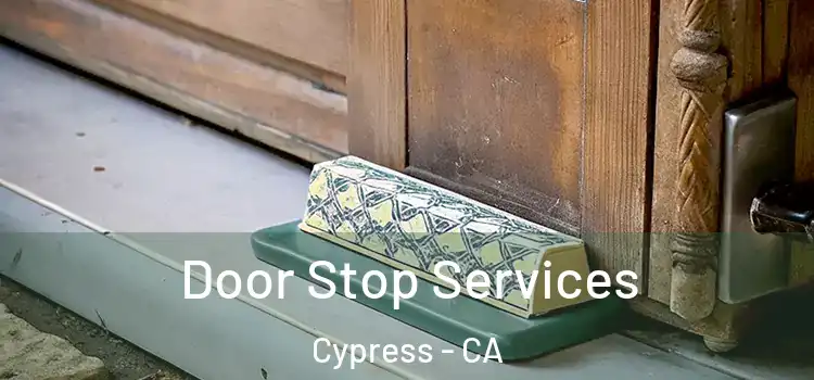 Door Stop Services Cypress - CA