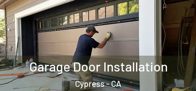  Garage Door Installation Cypress - CA
