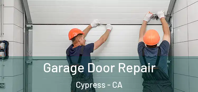  Garage Door Repair Cypress - CA