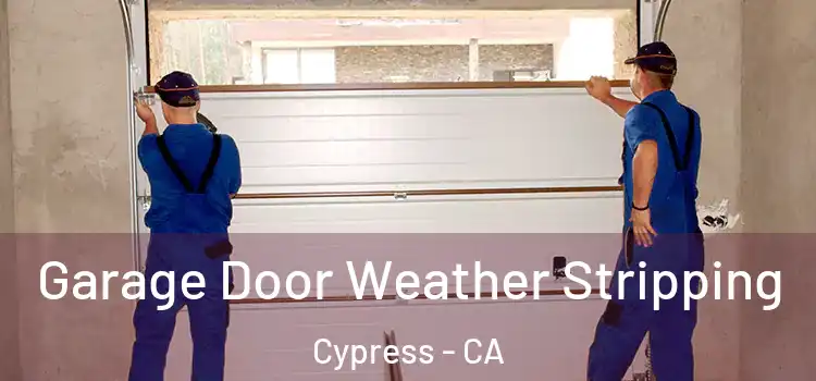  Garage Door Weather Stripping Cypress - CA