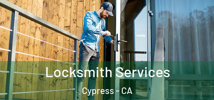  Locksmith Services Cypress - CA